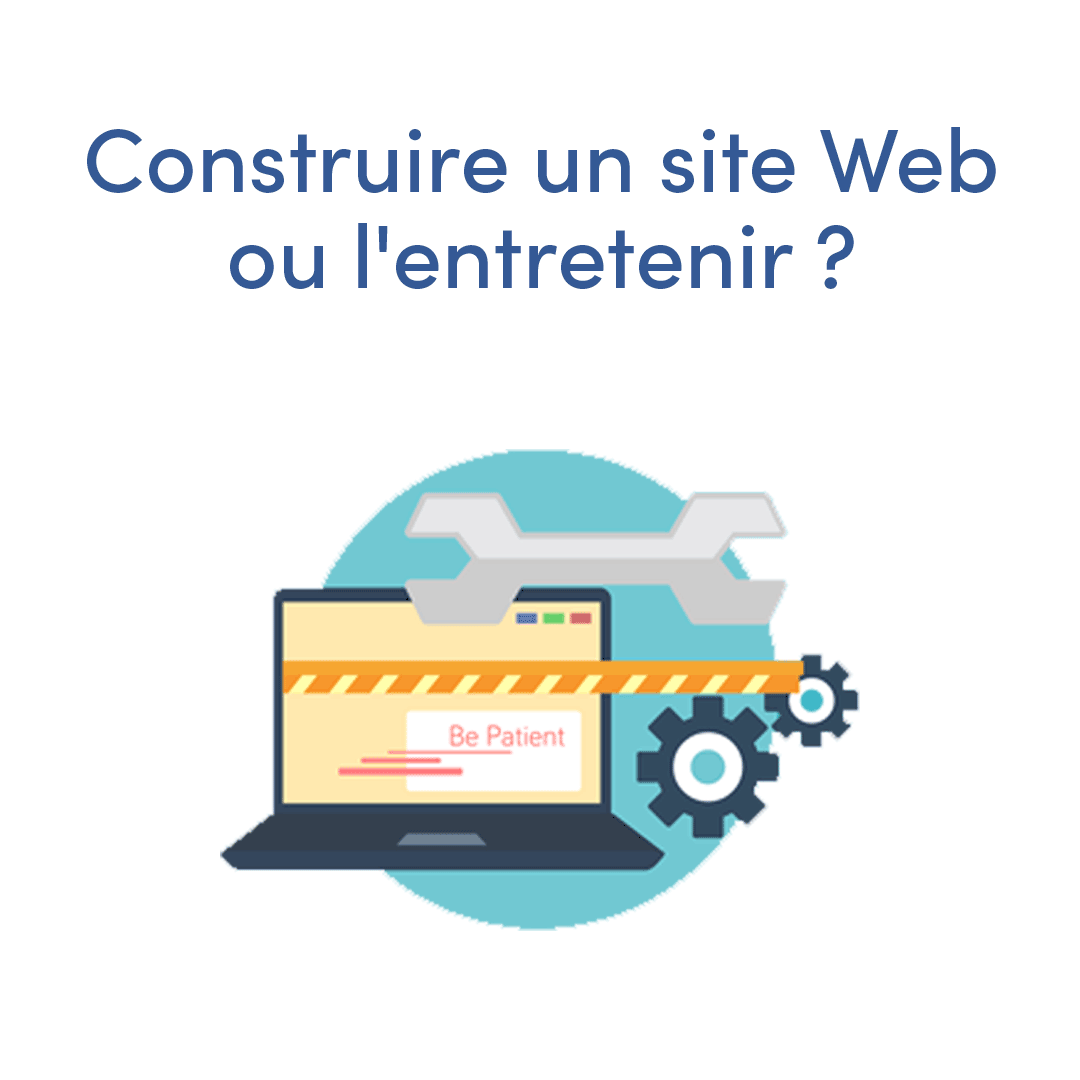 Construire un site web ou l'entretenir ?