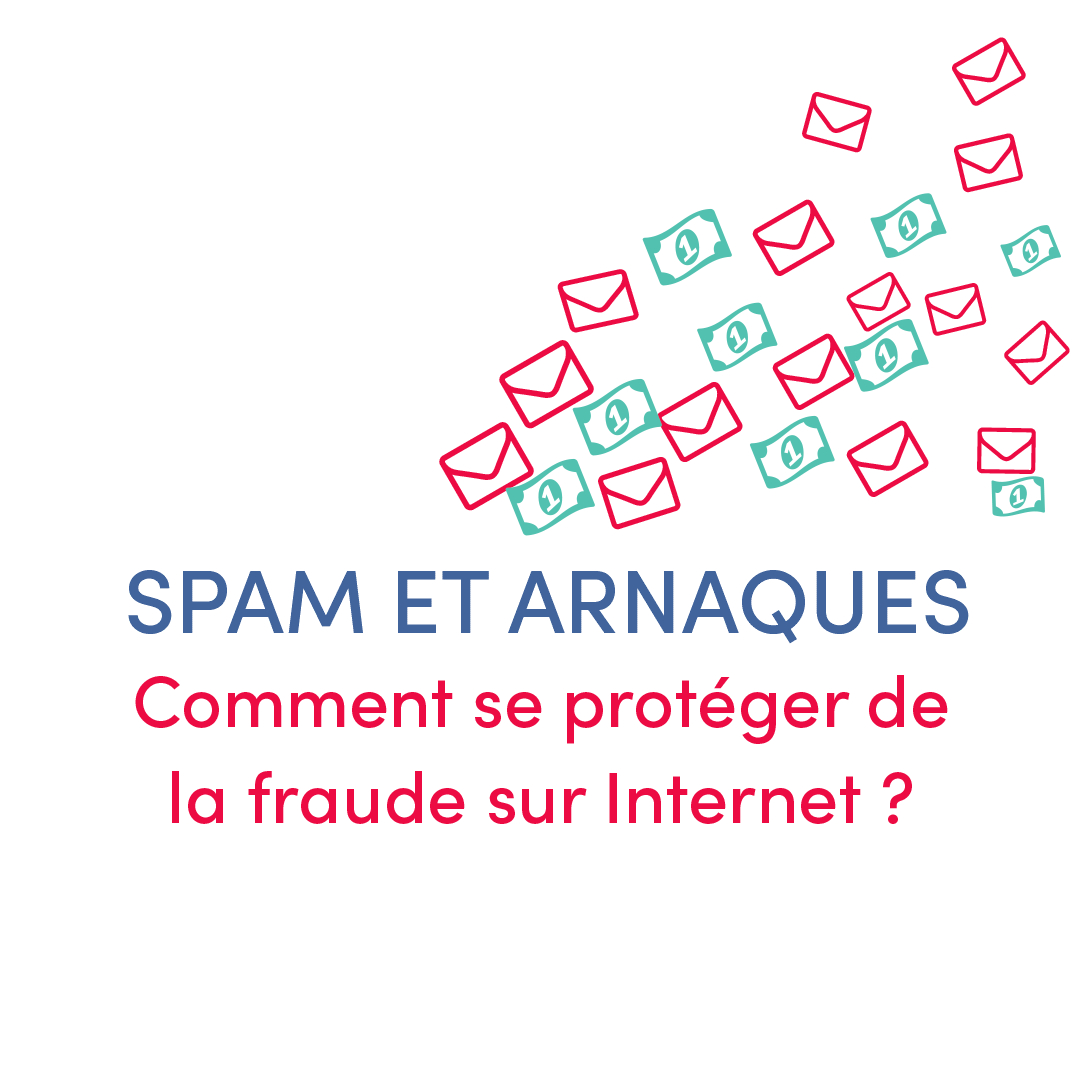 SPAM, ARNAQUES ET FRAUDE : Comment se protéger de la fraude sur Internet ?